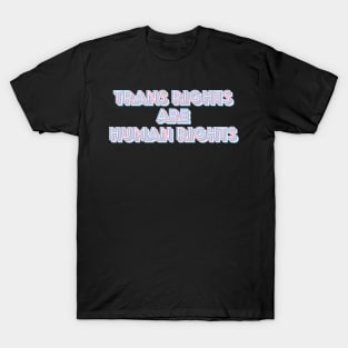 Trans Rights Are Human Rights T-Shirt